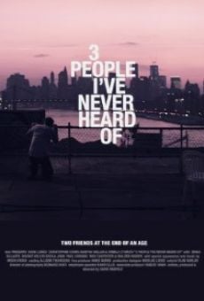 Película: 3 People I've Never Heard Of