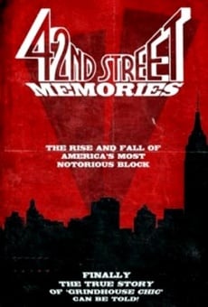 42nd Street Memories: The Rise and Fall of America's Most Notorious Street on-line gratuito