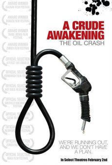 A Crude Awakening: The Oil Crash en ligne gratuit