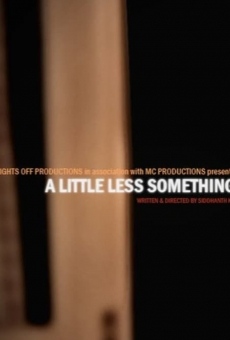 Película: A Little Less Something