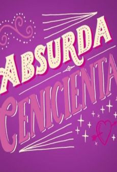 Absurda Cenicienta online free