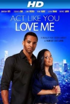 Act Like You Love Me on-line gratuito