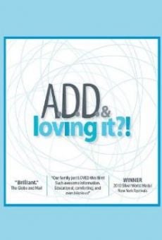 ADD & Loving It?! online streaming