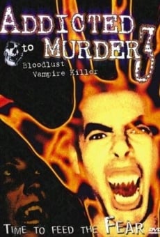 Addicted to Murder 3: Bloodlust online streaming