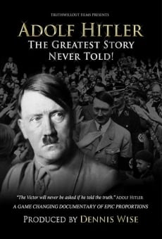 Adolf Hitler: The Greatest Story Never Told on-line gratuito