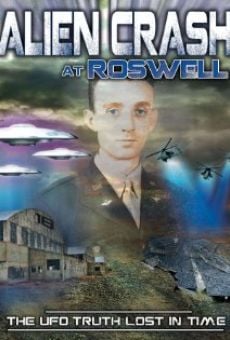 Alien Crash at Roswell: The UFO Truth Lost in Time (2013)