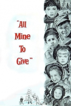 All Mine to Give on-line gratuito