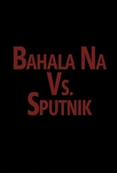 Bahala vs. Sputnik online streaming