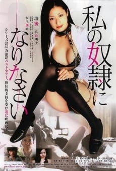 Watashi no dorei ni narinasai (Be My Slave) (2012)