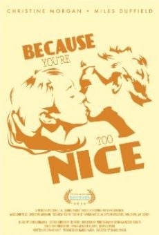 Película: Because You're Too Nice