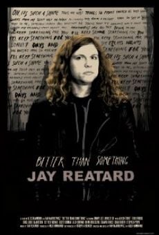 Better Than Something: Jay Reatard on-line gratuito