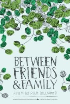 Between Friends and Family gratis