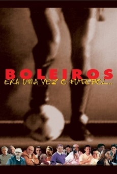 Boleiros - Era Uma Vez o Futebol... online streaming