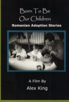 Película: Born to Be Our Children: Romanian Adoption Stories