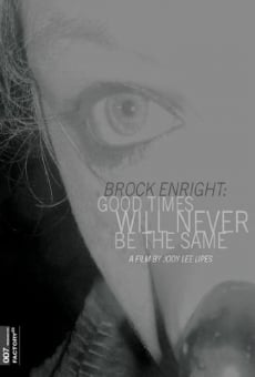 Brock Enright: Good Times Will Never Be the Same on-line gratuito