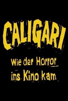 Caligari - Wie der Horror ins Kino kam online free