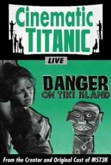Cinematic Titanic: Danger on Tiki Island stream online deutsch