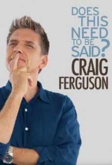 Craig Ferguson: Does This Need to Be Said? online streaming