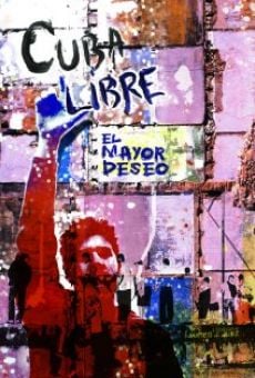 Cuba Libre: El Mayor Deseo online free