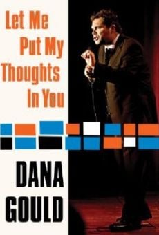 Dana Gould: Let Me Put My Thoughts in You. online streaming
