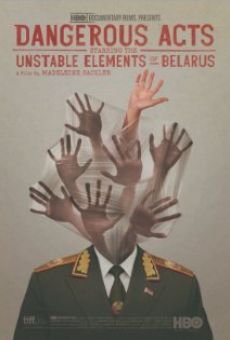 Película: Dangerous Acts Starring the Unstable Elements of Belarus