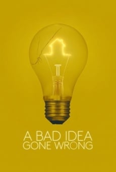 A Bad Idea Gone Wrong online streaming