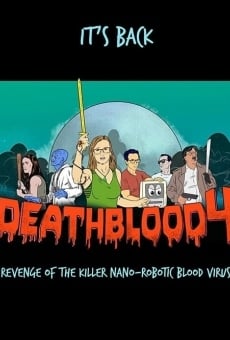 Película: Death Blood 4: La venganza del virus sanguíneo nano-robótico asesino