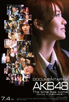 Documentary of AKB48: The Time Has Come online streaming