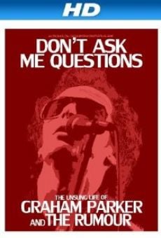 Película: Don't Ask Me Questions: The Unsung Life of Graham Parker and the Rumour