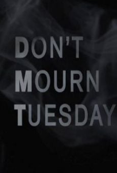 Don't Mourn Tuesday Online Free