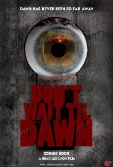 Don't Wait Til Dawn online streaming