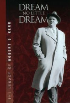 Dream No Little Dream: The Life and Legacy of Robert S. Kerr en ligne gratuit