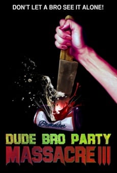 Dude Bro Party Massacre III online streaming