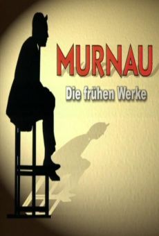 Película: El lenguaje de las sombras - Friedrich Wilhelm Murnau y sus películas: Sus primeros trabajos