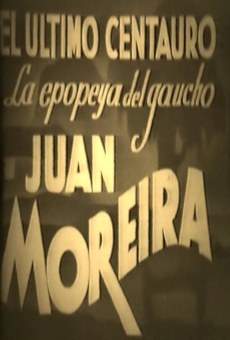 El último Centauro. La epopeya del gaucho Juan Moreira on-line gratuito