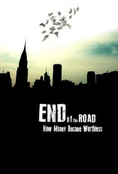End of the Road: How Money Became Worthless stream online deutsch