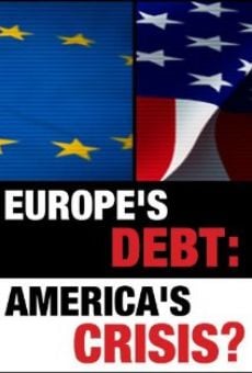 Europe's Debt: America's Crisis? Online Free