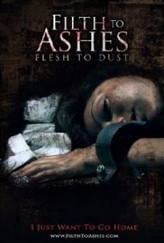 Filth to Ashes, Flesh to Dust stream online deutsch