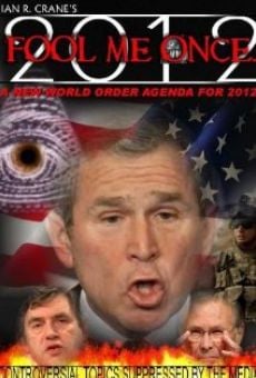 Película: Fool Me Once: A New World Order Agenda for 2012