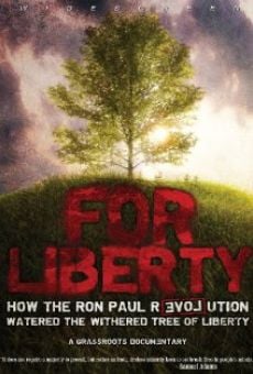 Película: For Liberty: How the Ron Paul Revolution Watered the Withered Tree of Liberty