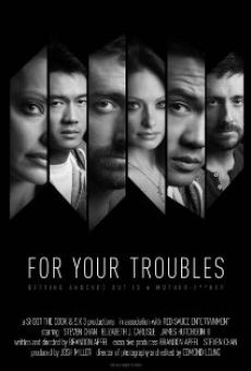 For Your Troubles en ligne gratuit