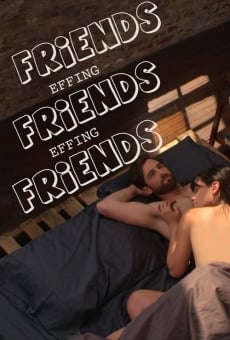 Película: Friends Effing Friends Effing Friends