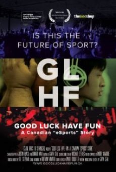 Película: Good Luck Have Fun: A Canadian eSports Story