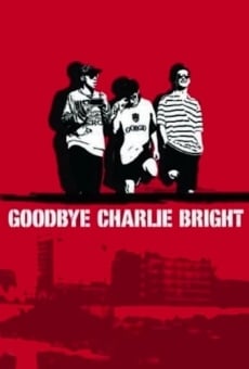Goodbye Charlie Bright online streaming