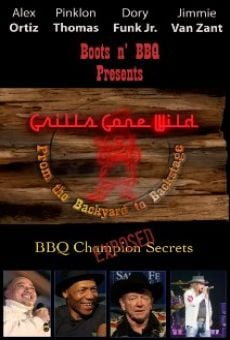 Grills Gone Wild: From the Backyard to Backstage on-line gratuito