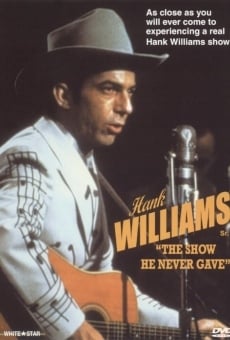 Hank Williams: The Show He Never Gave en ligne gratuit