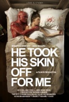Película: He Took His Skin Off for Me