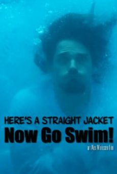 Here's a Straight Jacket Now Go Swim