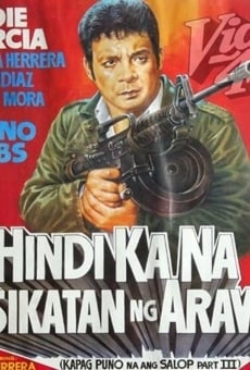 Película: Hindi ka na sisikatan ng araw: Kapag puno na ang salop Part III