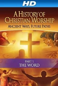 History of Christian Worship: Part 1 - The Word online streaming